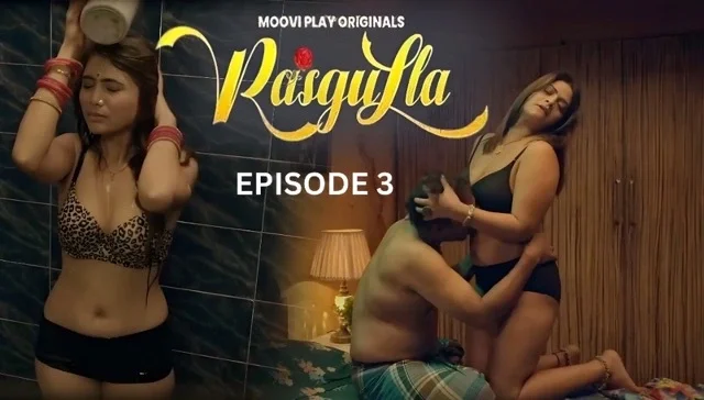 Rasgulla (2025) E03 Hindi Hot Web Series – Moovi